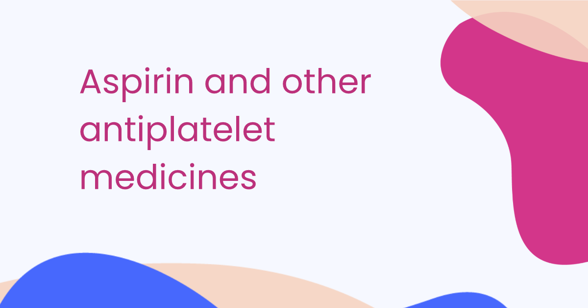 Aspirin and other antiplatelet medicines