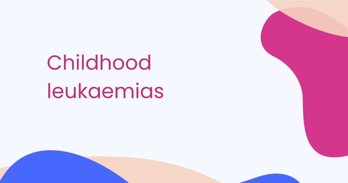 Childhood leukaemias