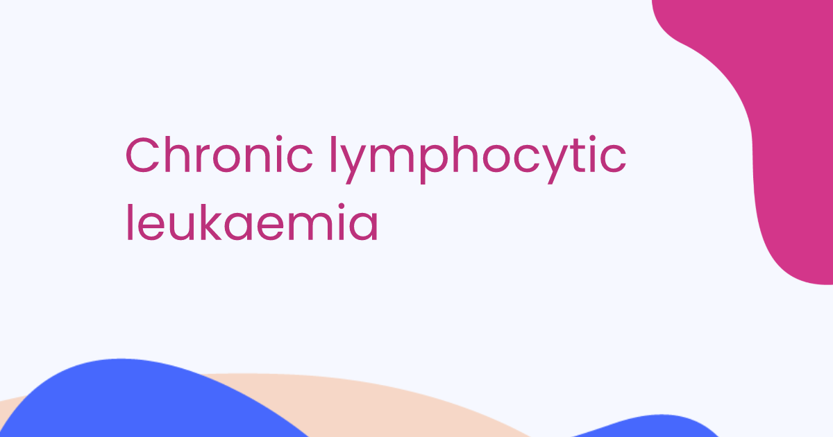 Chronic lymphocytic leukaemia