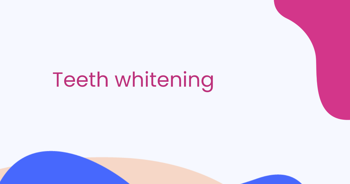 Teeth whitening