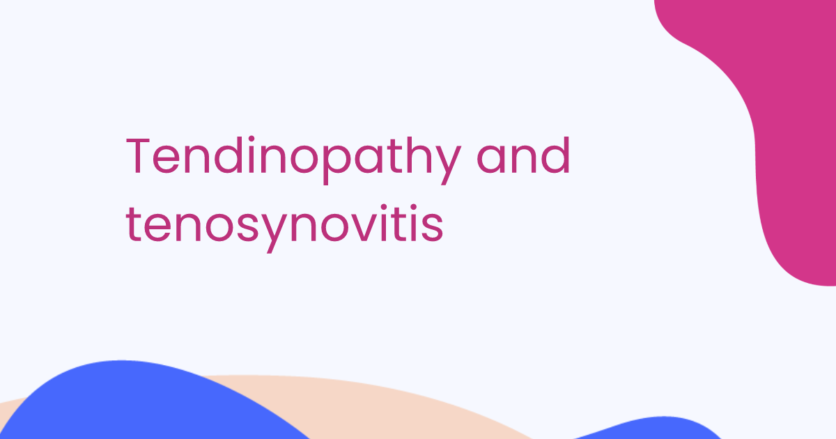 Tendinopathy and tenosynovitis