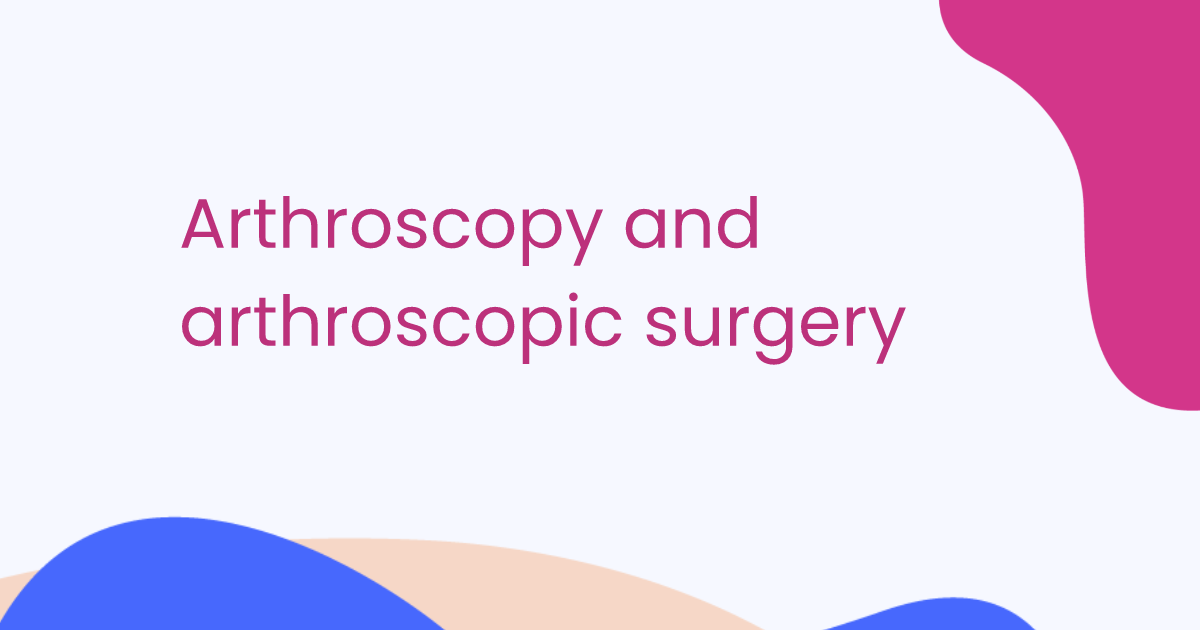 Arthroscopy and arthroscopic surgery