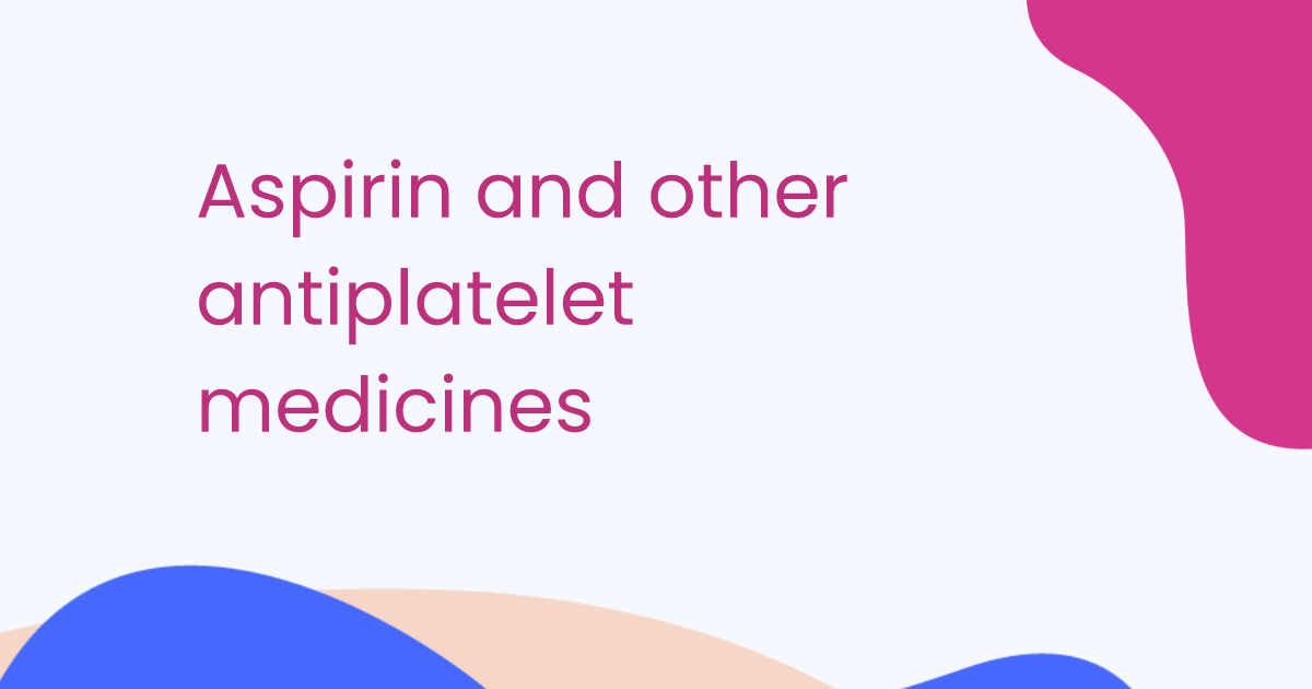 Aspirin and other antiplatelet medicines