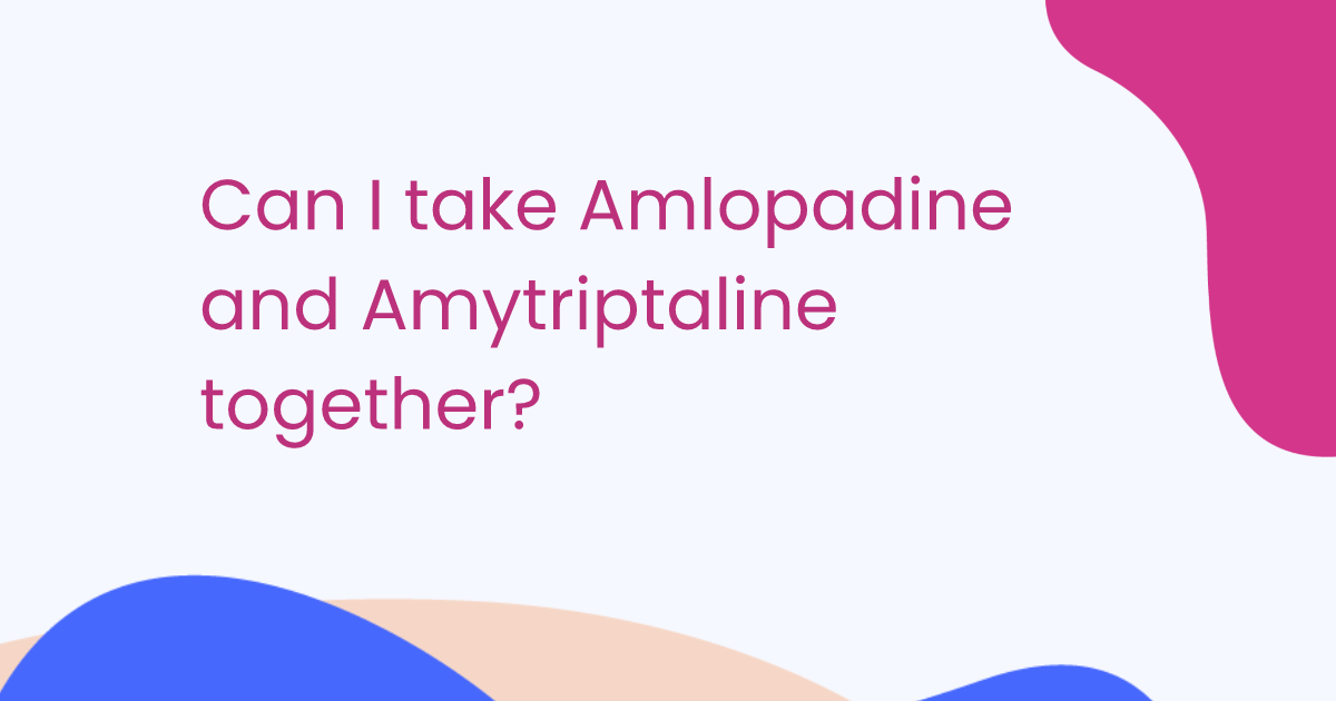 Can I take Amlopadine and Amytriptaline together?