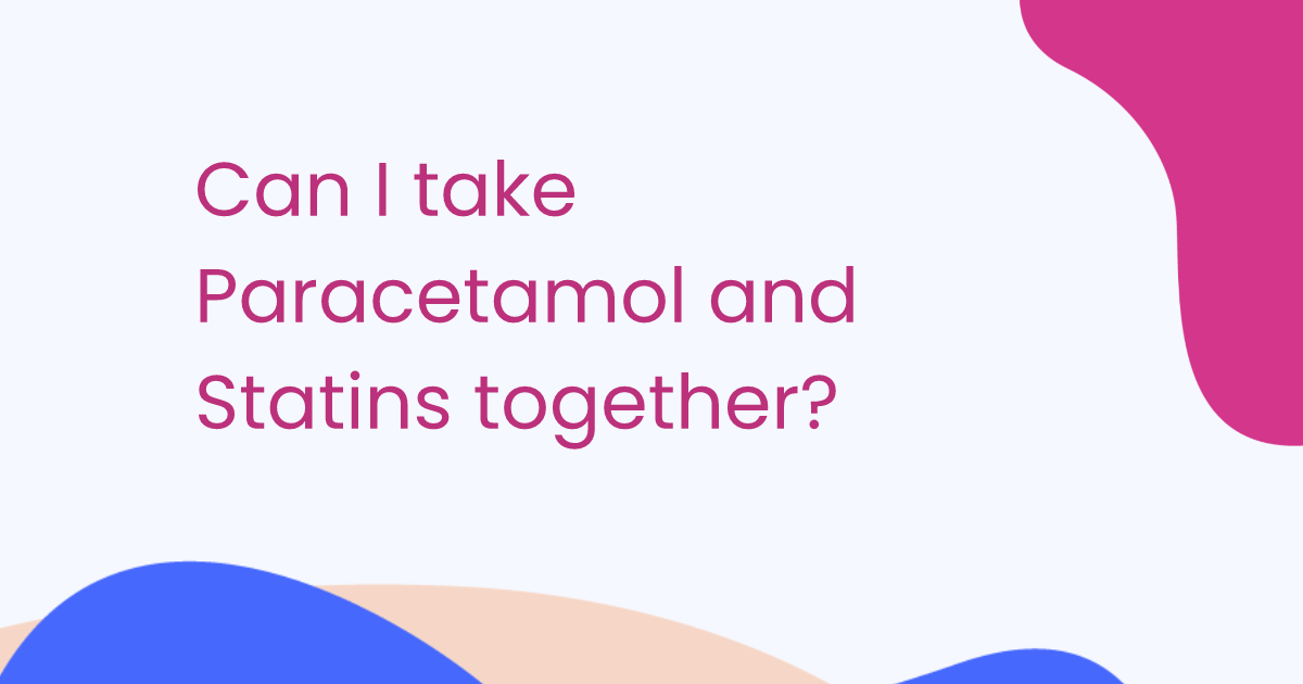 Can I take Paracetamol and Statins together?