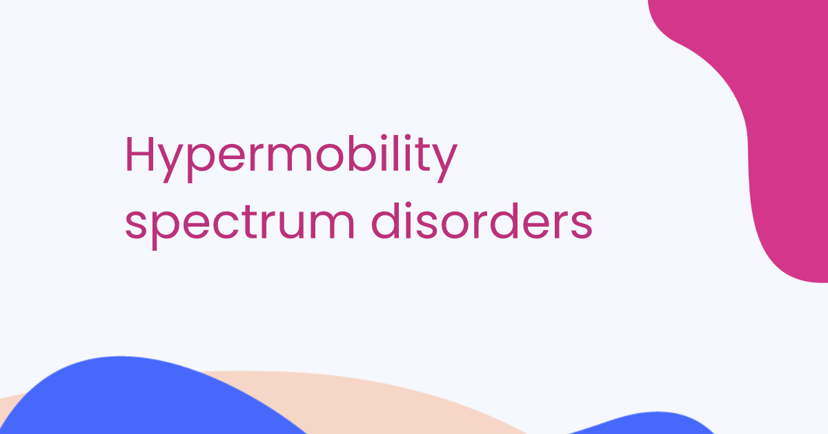 Hypermobility spectrum disorders