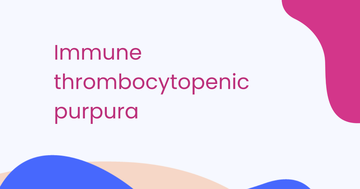 Immune thrombocytopenic purpura